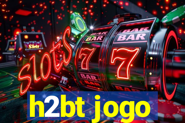 h2bt jogo