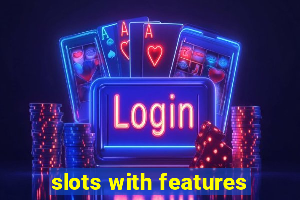 slots with features