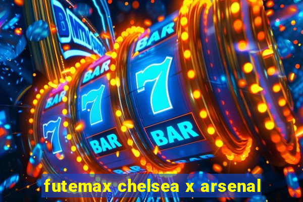 futemax chelsea x arsenal