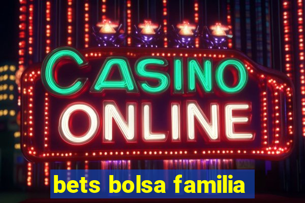 bets bolsa familia