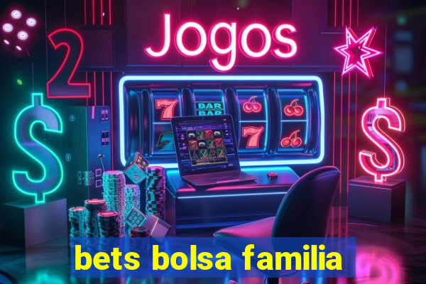 bets bolsa familia