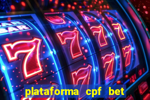 plataforma cpf bet é confiável