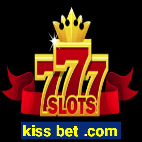 kiss bet .com