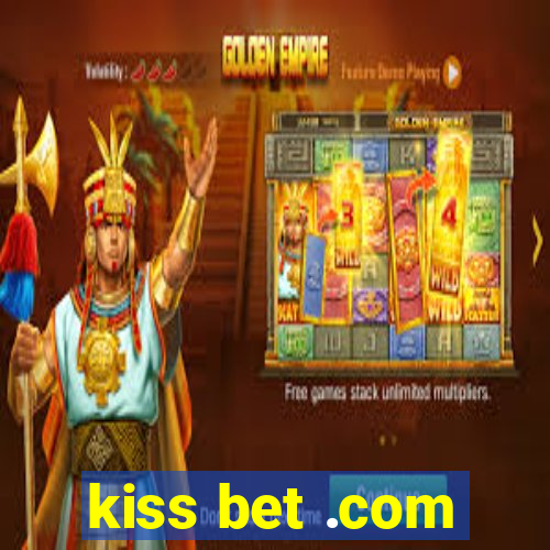 kiss bet .com