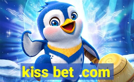 kiss bet .com