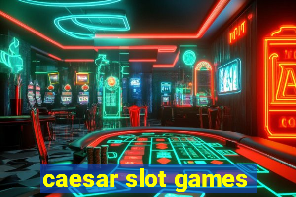 caesar slot games