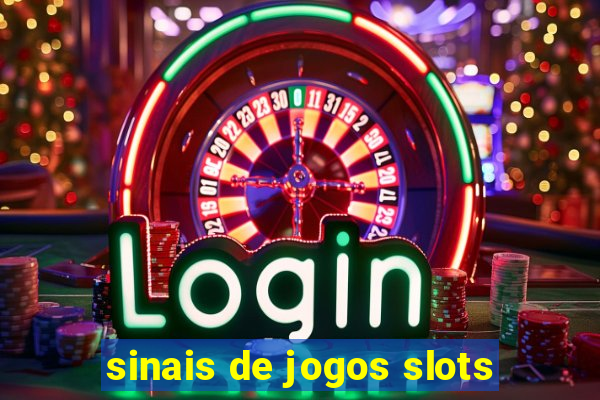 sinais de jogos slots