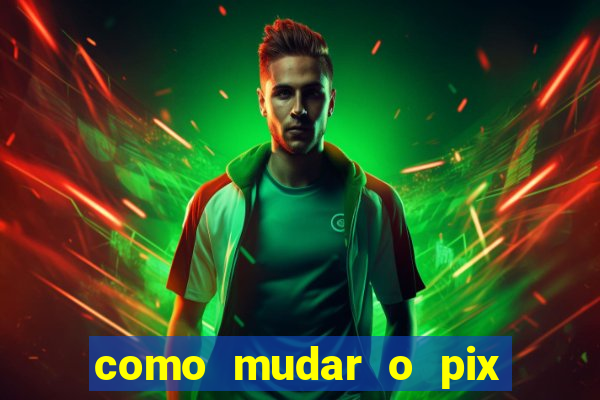 como mudar o pix no jogo do tigre