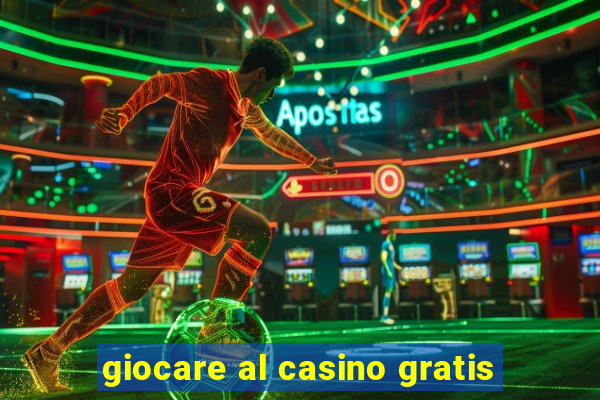 giocare al casino gratis