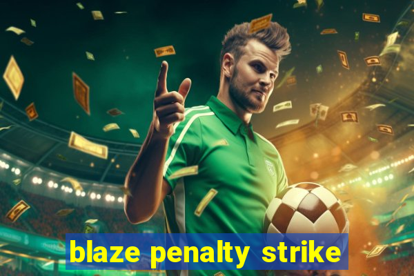 blaze penalty strike