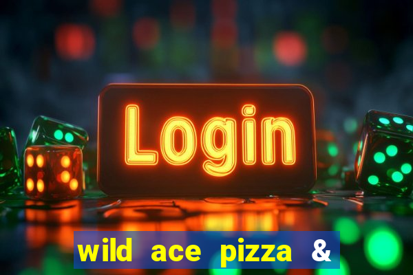 wild ace pizza & pub reviews