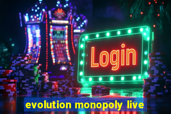 evolution monopoly live