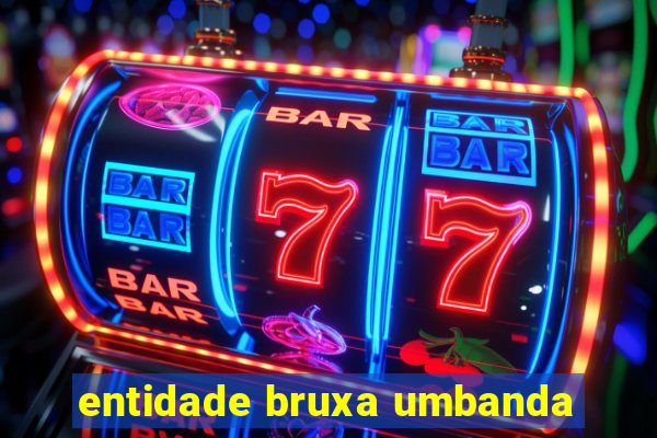 entidade bruxa umbanda