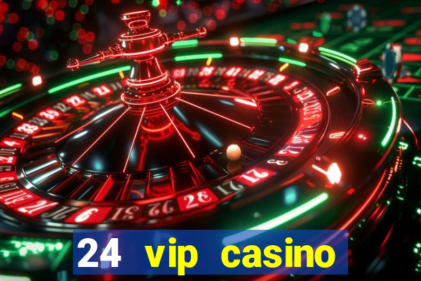 24 vip casino bonus codes