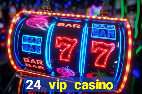 24 vip casino bonus codes