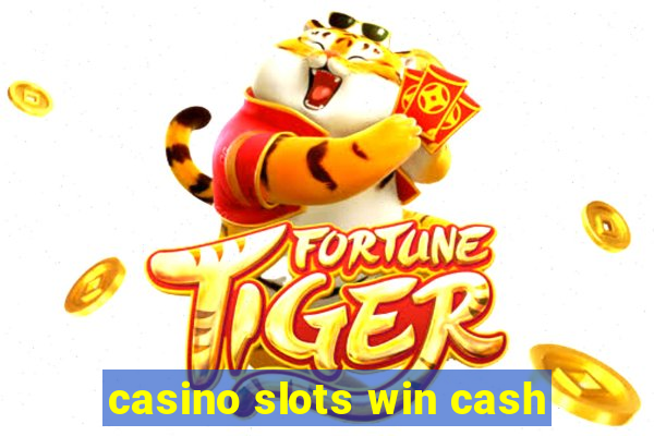 casino slots win cash