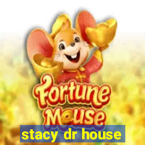 stacy dr house