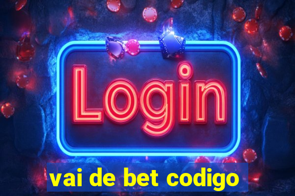 vai de bet codigo