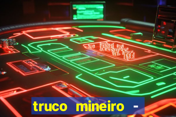 truco mineiro - jogo de cartas