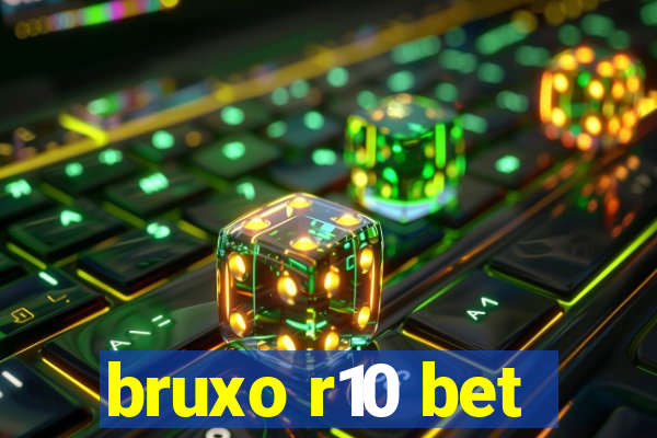 bruxo r10 bet