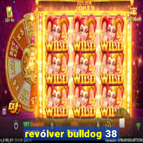 revólver bulldog 38