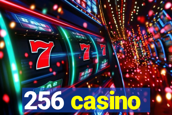 256 casino