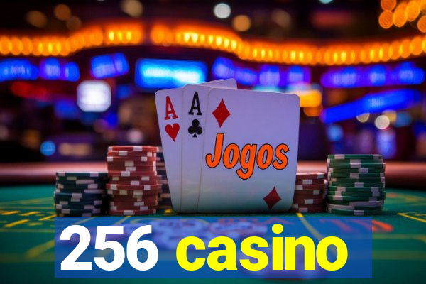 256 casino