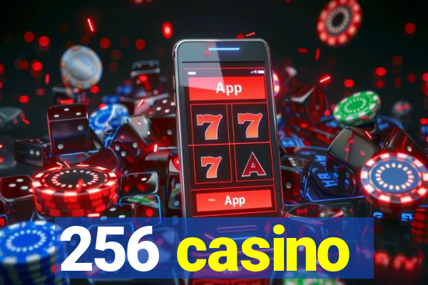 256 casino