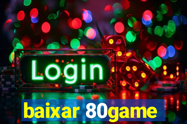 baixar 80game