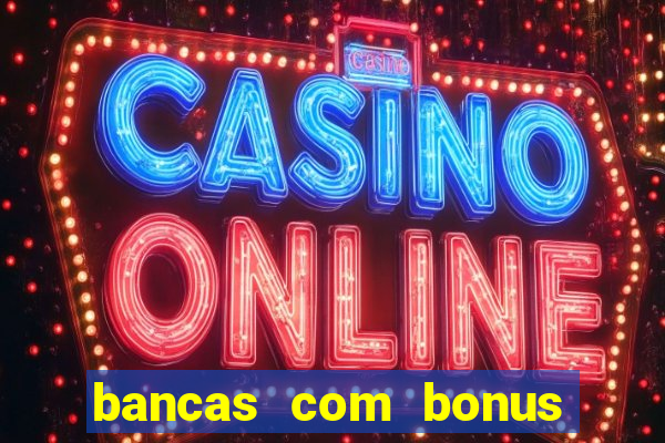 bancas com bonus de cadastro