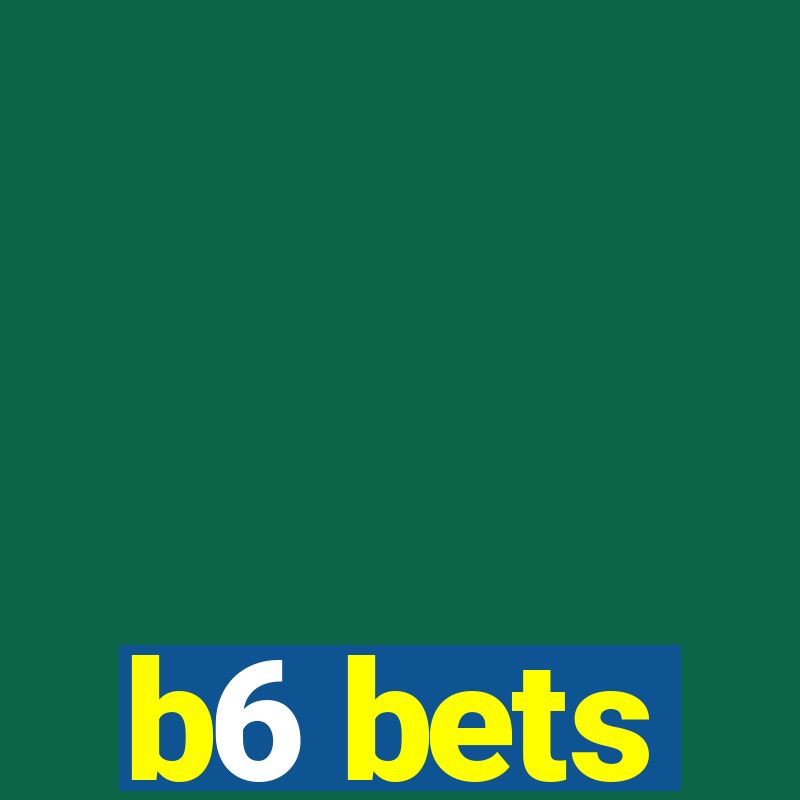 b6 bets