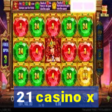 21 casino x