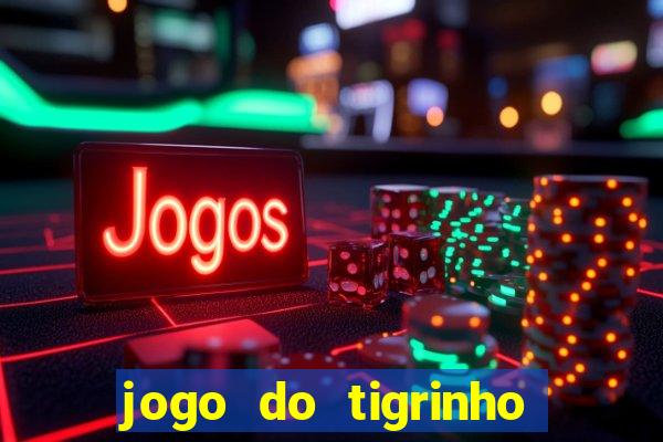 jogo do tigrinho bonus sem deposito