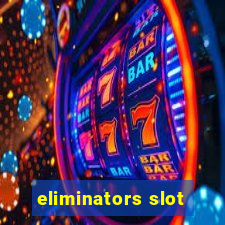 eliminators slot