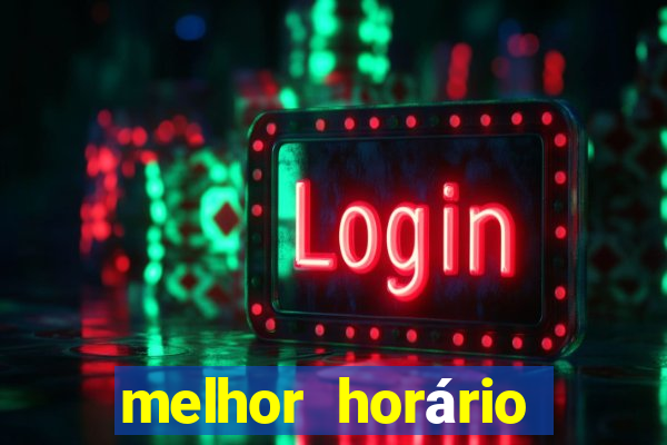 melhor horário para jogar fortune tiger a noite hoje