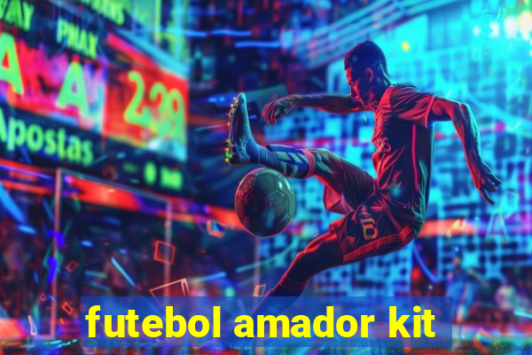 futebol amador kit