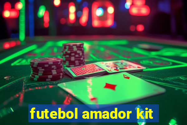 futebol amador kit