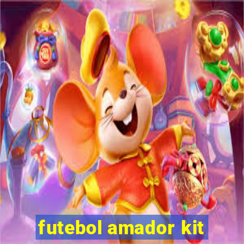 futebol amador kit