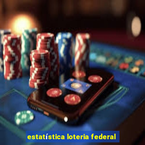 estatística loteria federal