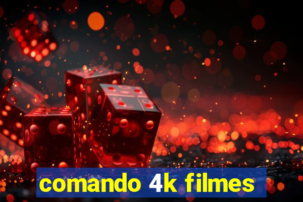 comando 4k filmes