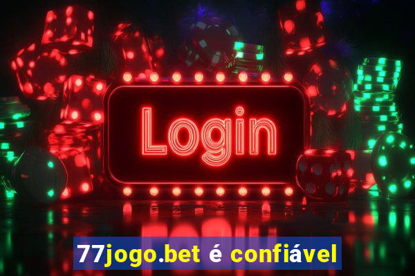 77jogo.bet é confiável