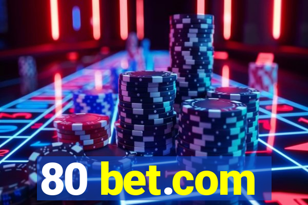 80 bet.com