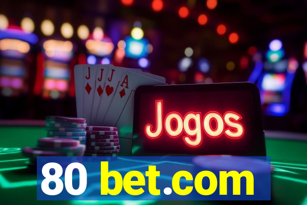 80 bet.com