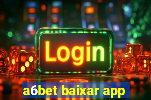 a6bet baixar app