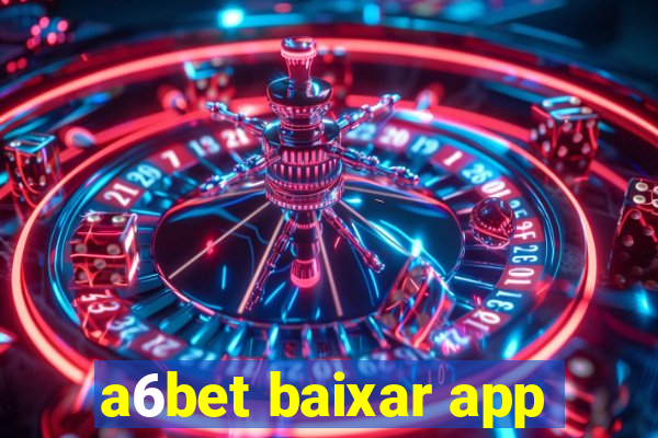 a6bet baixar app