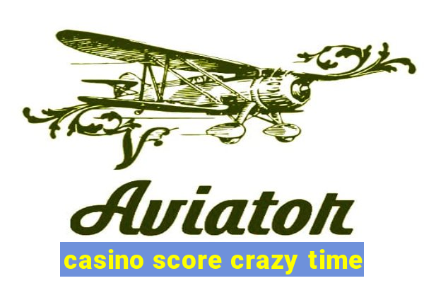 casino score crazy time