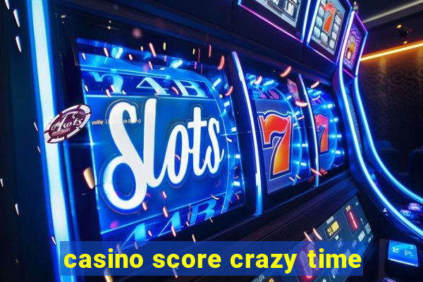 casino score crazy time