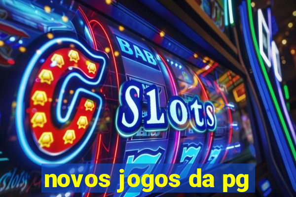 novos jogos da pg