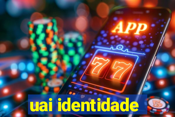 uai identidade