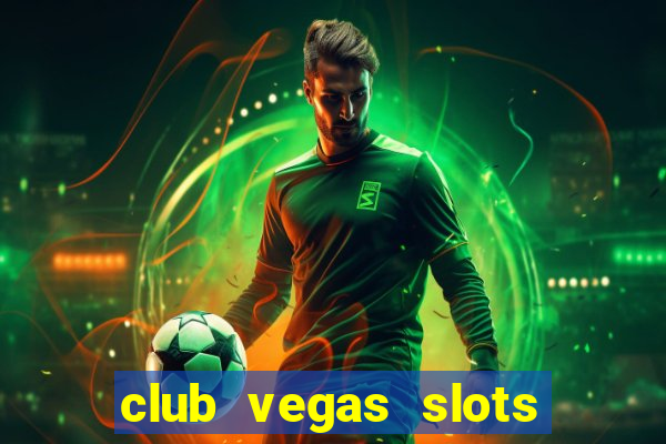 club vegas slots casino games 777